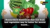 Raw fruit, vegetables better for mental health