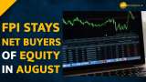 FPI remains net buyers of equity in August, investment at 19-month high