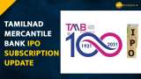  Tamilnad Mercantile Bank IPO fully subscribed on Day 2--Check Details Here 