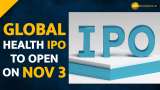 Global Health IPO to open on Nov 3; Medanta owner to raise Rs 500 cr via fresh issue 