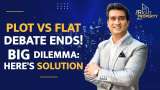 The Right Property Show: Plot or Flat? Confusion Ends! 