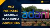 MSCI delays index data changes for Adani Total Gas and Adani Transmission to its May review