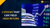 2 STOCKS THAT CAN YIELD HIGH RETURN