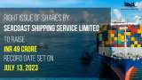 Seacoast Shipping Service Limited announces Rights Issue to raise Rs 49 crore; July 13 set as Record Date