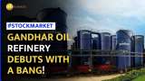 Gandhar Oil Refinery Makes A Stellar Debut; Lists At 76.3% Premium | Stock Market News 